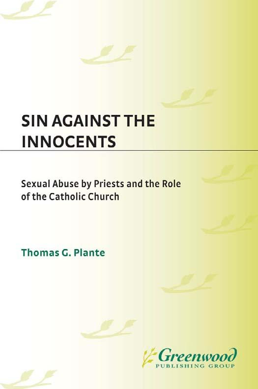 Sin Against The Innocents Sexual Abuse By Priests And The Role Of The Catholic Church 1st Edition Thomas G Plante