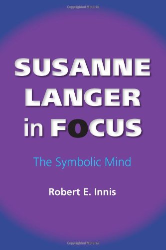 Susanne Langer In Focus The Symbolic Mind American Philosophy Robert E Innis
