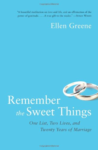 Remember The Sweet Things One List Two Lives And Twenty Years Of Marriage 1st Edition Ellen Greene