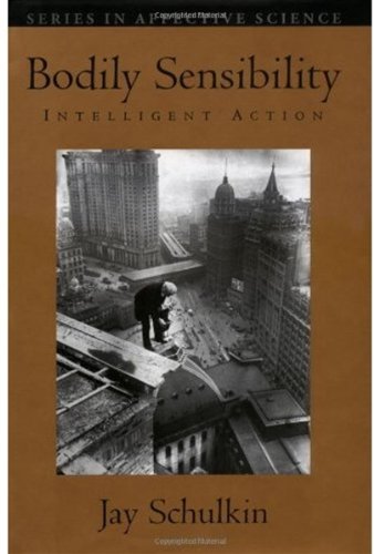 Bodily Sensibility Intelligent Action 1st Edition Jay Schulkin