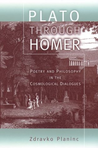 Plato Through Homer Poetry And Philosophy In The Cosmological Dialogues 1st Edition Zdravko Planinc