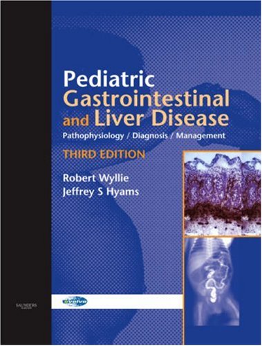 Pediatric Gastrointestinal And Liver Disease Pathophysiology Diagnosis Management 3rd Edition 3rd Edition Robert Wyllie