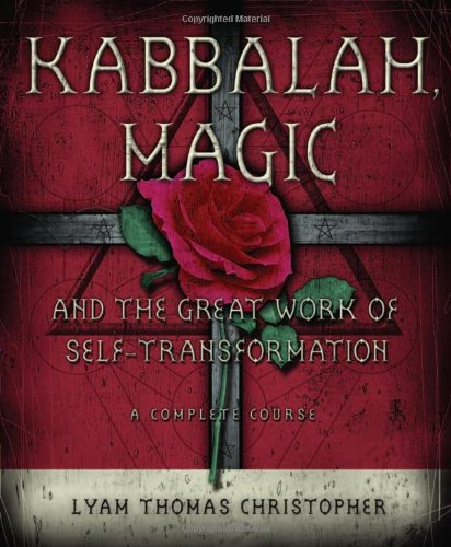 Kabbalah Magic The Great Work Of Self Transformation A Complete Course Annotated Edition Lyam Thomas Christopher