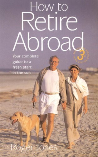 How To Retire Abroad Your Complete Guide To A Fresh Start In The Sun 3rev E Roger Jones