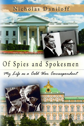 Of Spies And Spokesmen My Life As A Cold War Correspondent Reprint Nicholas Daniloff