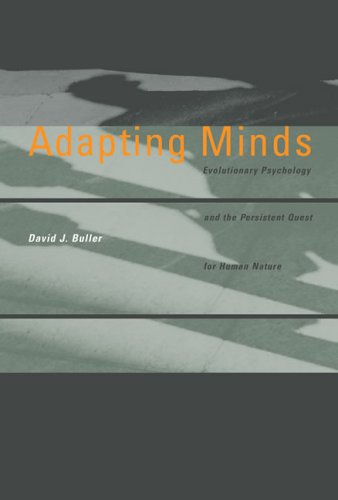 Adapting Minds Evolutionary Psychology And The Persistent Quest For Human Nature David J Buller