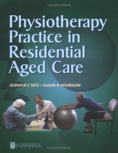 Physiotherapy Practice In Residential Aged Care 1st Edition Jennifer C Nitz
