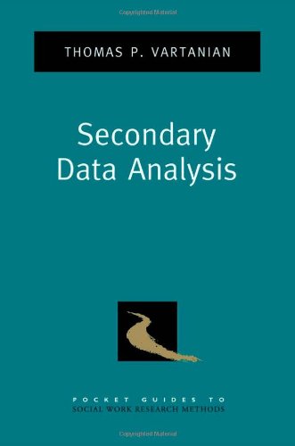 Secondary Data Analysis Pocket Guides To Social Work Research Methods 1st Edition Thomas P Vartanian