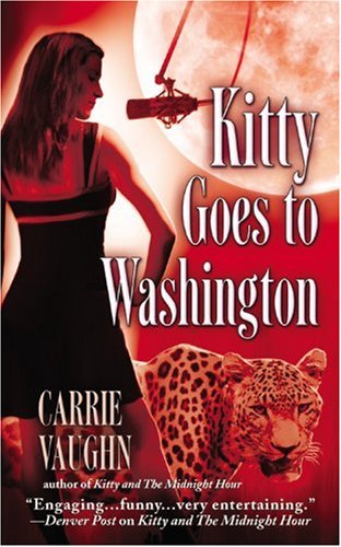 Kitty Goes To Washington Kitty Norville Series Book 2 Carrie Vaughn