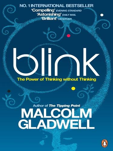 Blink The Power Of Thinking Without Thinking 1st Edition Malcolm Gladwell