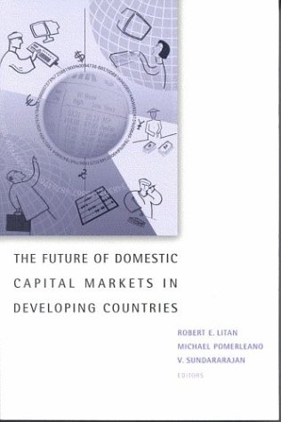 The Future Of Domestic Capital Markets In Developing Countries World Bank Imf Brookings Emerging Market Robert E Litan