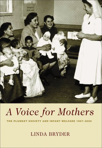 A Voice For Mothers The Plunket Society And Infant Welfare Linda Bryder
