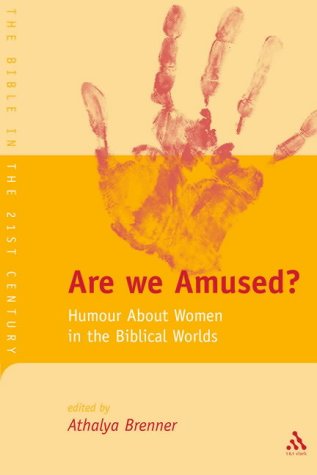 Are We Amused Humour About Women In The Biblical World Journal For The Study Of The Old Testament Supplement Series 383 Supplement Athalya Brenner