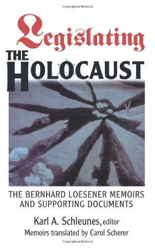 Legislating The Holocaust The Loesener Memoirs And Other Documents Karl A Schleunes