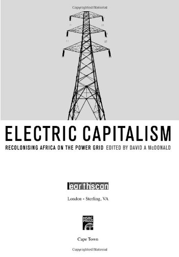 Electric Capitalism Recolonising Africa On The Power Grid David A Mcdonald
