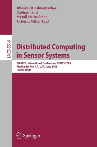 Distributed Computing In Sensor Systems 5th Ieee International Conference Dcoss 2009 Marina Del Rey Ca Usa June 810 2009 Proceedings 1st Edition Dominic Meier