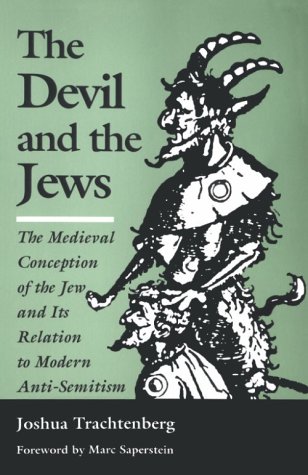 The Devil And The Jews The Medieval Conception Of The Jew And Its Relation To Modern Antisemitism 2nd Joshua Trachtenberg