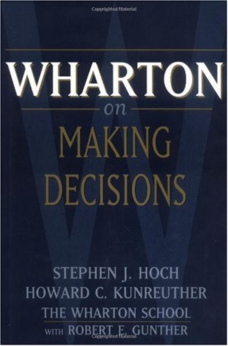 Wharton On Making Decisions 1st Edition Steve Hoch Howard Kunreuther