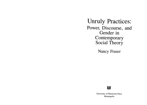 Unruly Practices Power Discourse And Gender In Contemporary Social Theory 2nd Edition Nancy Fraser