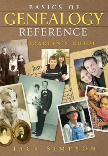 Basics Of Genealogy Reference A Librarians Guide Jack Simpson