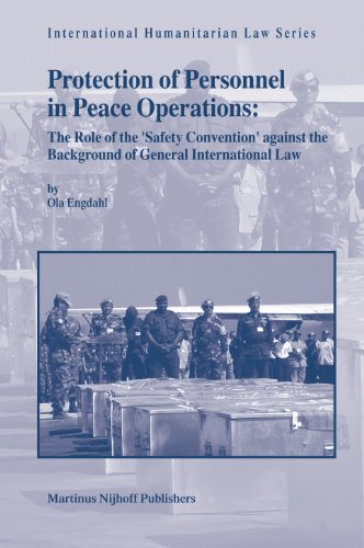 Protection Of Personnel In Peace Operations The Role Of The Safety Convention Against The Background Of General International Law Ola Engdahl