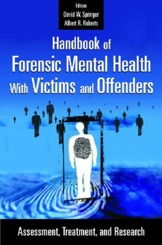 Handbook Of Forensic Mental Health With Victims And Offenders Assessment Treatment And Research Springer Series On Social Work 1st Edition David W Springer