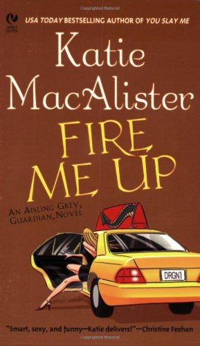 Fire Me Up Aisling Grey Guardian Book 2 Katie Macalister