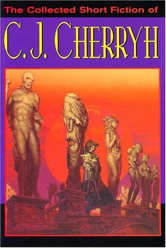 The Collected Short Fiction Of Cj Cherryh C J Cherryh