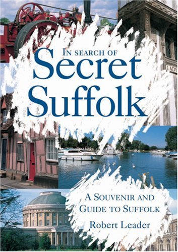 In Search Of Secret Suffolk Robert Leader