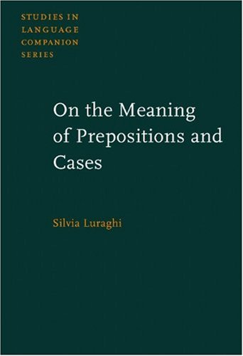 On The Meaning Of Prepositions And Cases The Expression Of Semantic Roles In Ancient Greek Silvia Luraghi