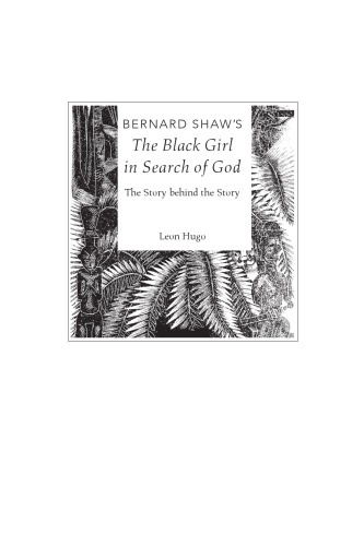 Bernard Shaws The Black Girl In Search Of God The Story Behind The Story Florida Bernard Shaw 1st Leon Hugo