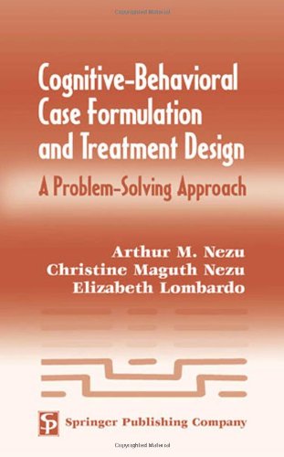 Cognitivebehavioral Case Formulation And Treatment Design A Problemsolving Approach 1st Edition Arthur M Nezu