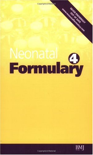 Neonatal Formulary Drugs In Pregnancy And The First Year Of Life A Pharmacopoeia 4th The Northern Neonatal Network