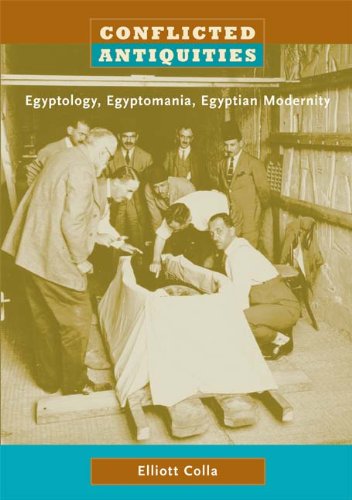 Conflicted Antiquities Egyptology Egyptomania Egyptian Modernity Elliott Colla