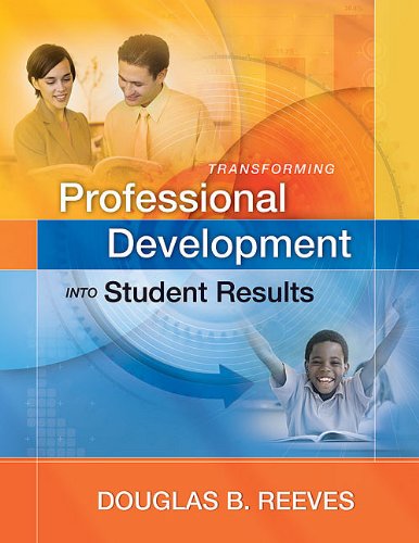 Transforming Professional Development Into Student Results Douglas B Reeves
