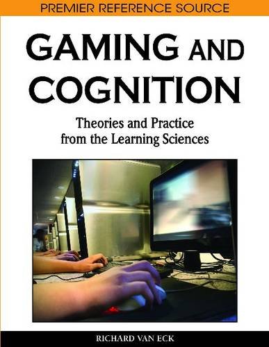 Gaming And Cognition Theories And Practice From The Learning Sciences Premier Reference Source 1st Edition Richard Van Eck