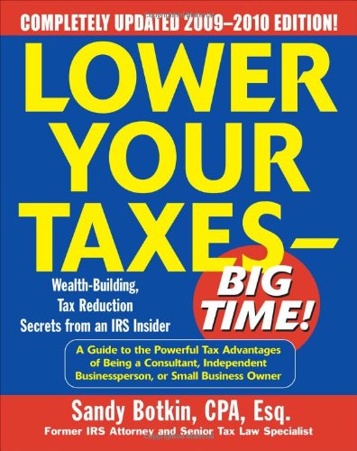 Lower Your Taxes Big Time 20092010 Edition Lower Your Taxes Big Time 3rd Edition Sandy Botkin