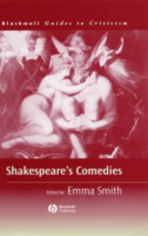 Shakespeares Comedies A Guide To Criticism Blackwell Guides To Criticism 1st Edition Emma Smith Ed