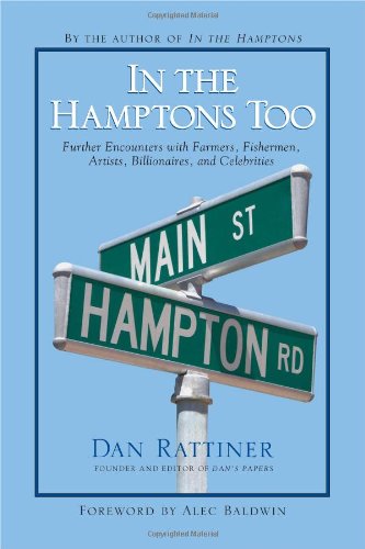 In The Hamptons Too Further Encounters With Farmers Fishermen Artists Billionaires And Celebrities Dan Rattiner