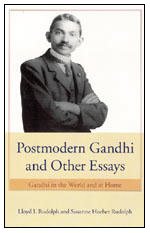 Postmodern Gandhi And Other Essays Gandhi In The World And At Home Lloyd I Rudolph
