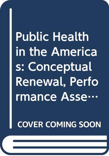 Public Health In The Americas Conceptual Renewal Performance Assessment And Bases For Action Paho Scientific Publications Pan American Health Organization