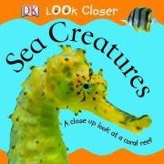 Sea Creatures Look Closer Dorling Kindersley