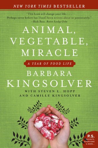 Animal Vegetable Miracle A Year Of Food Life First Barbara Kingsolver