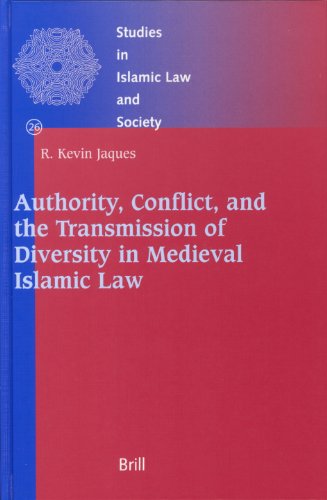 Authority Conflict And The Transmission Of Diversity In Medieval Islamic Law R Kevin Jaques