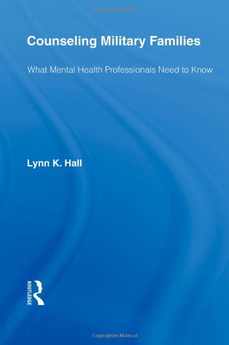 Counseling Military Families What Mental Health Professionals Need To Know 1st Edition Lynn K Hall