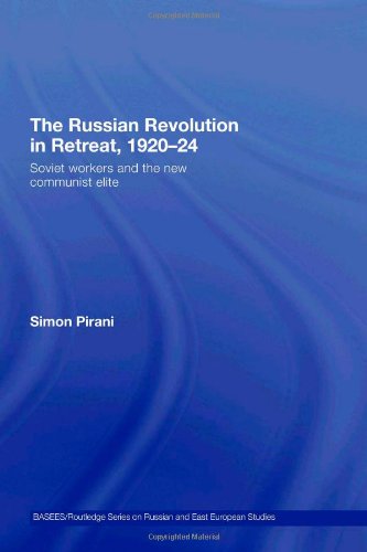 The Russian Revolution In Retreat 192024 Soviet Workers And The New Communist Elite 1st Edition Simon Pirani
