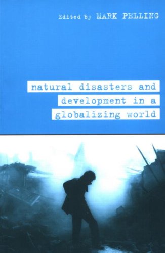 Natural Disaster And Development In A Globalizing World 1st Edition Mark Pelling