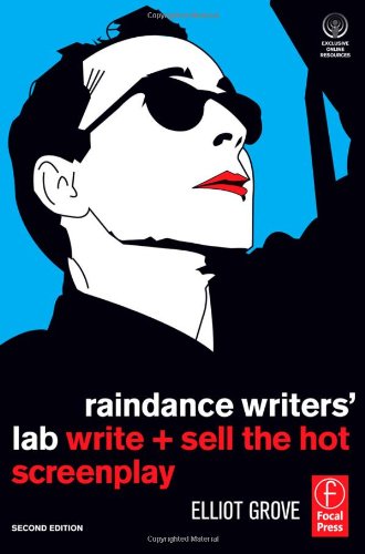 Raindance Writers Lab Second Edition Write Sell The Hot Screenplay 2nd Edition Elliot Grove