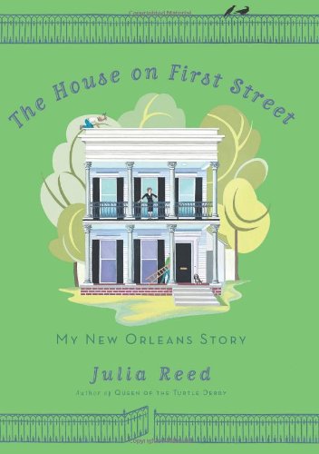 The House On First Street My New Orleans Story 1st Edition Julia Reed