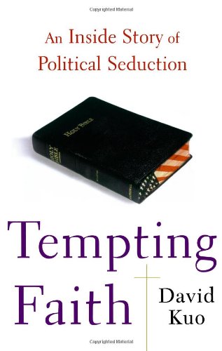 Tempting Faith An Inside Story Of Political Seduction First Edition David Kuo
